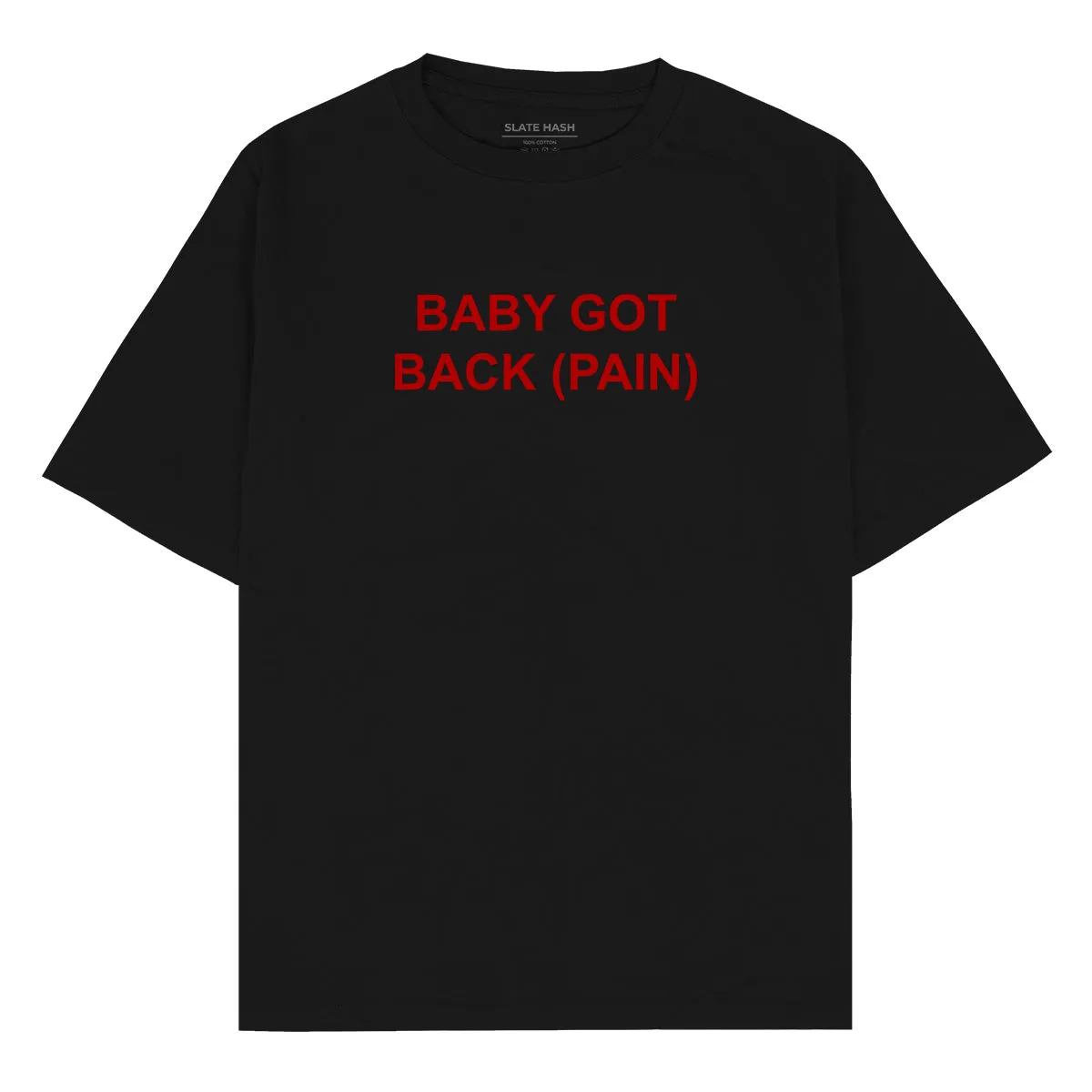 Baby got back pain Oversized T-shirt